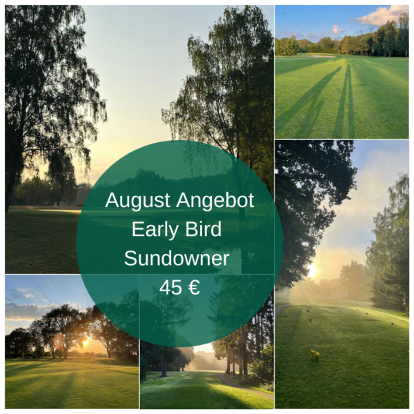 August Angebot Early Bird Sundowner 45 € Kollage von Golfplatzbildern bei Sonnenaufgang oder Sonnenuntergang. In der Mitte steht auf einem grünen Kreis "August Angebot Early Bird Sundowner 45 €". Die Fotos zeigen Bäume, Grasflächen und Lichtstimmungen.