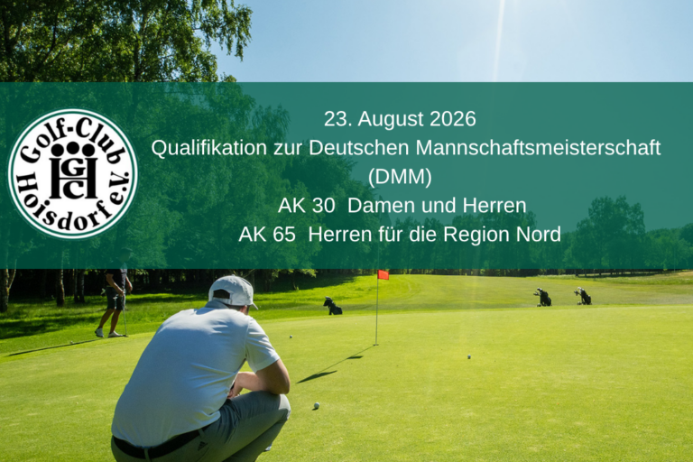 DMM Qualifikationsturnier AK 30 Damenund Herren AK 65 Herren im GC Hoisdorf