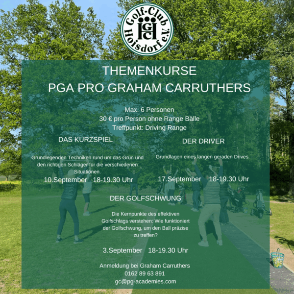 Themenkurs September 1 Ein Aushang für Themenkurse im Golf-Club Hoisdorf e.V. zeigt Termine mit PGA Pro Graham Carruthers. Infos zu Kursen über Golftechniken mit Daten im September. Kontaktinformationen und ein Bild von Golfspielern im Hintergrund.